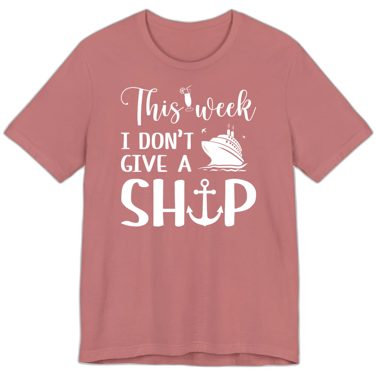 This Week I Don't Give A Ship Premium T-Shirt in Mauve