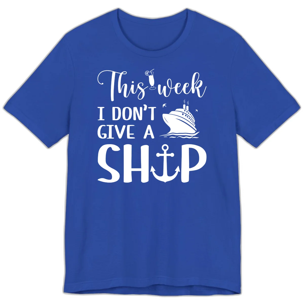 This Week I Don't Give A Ship Premium T-Shirt in True Royal