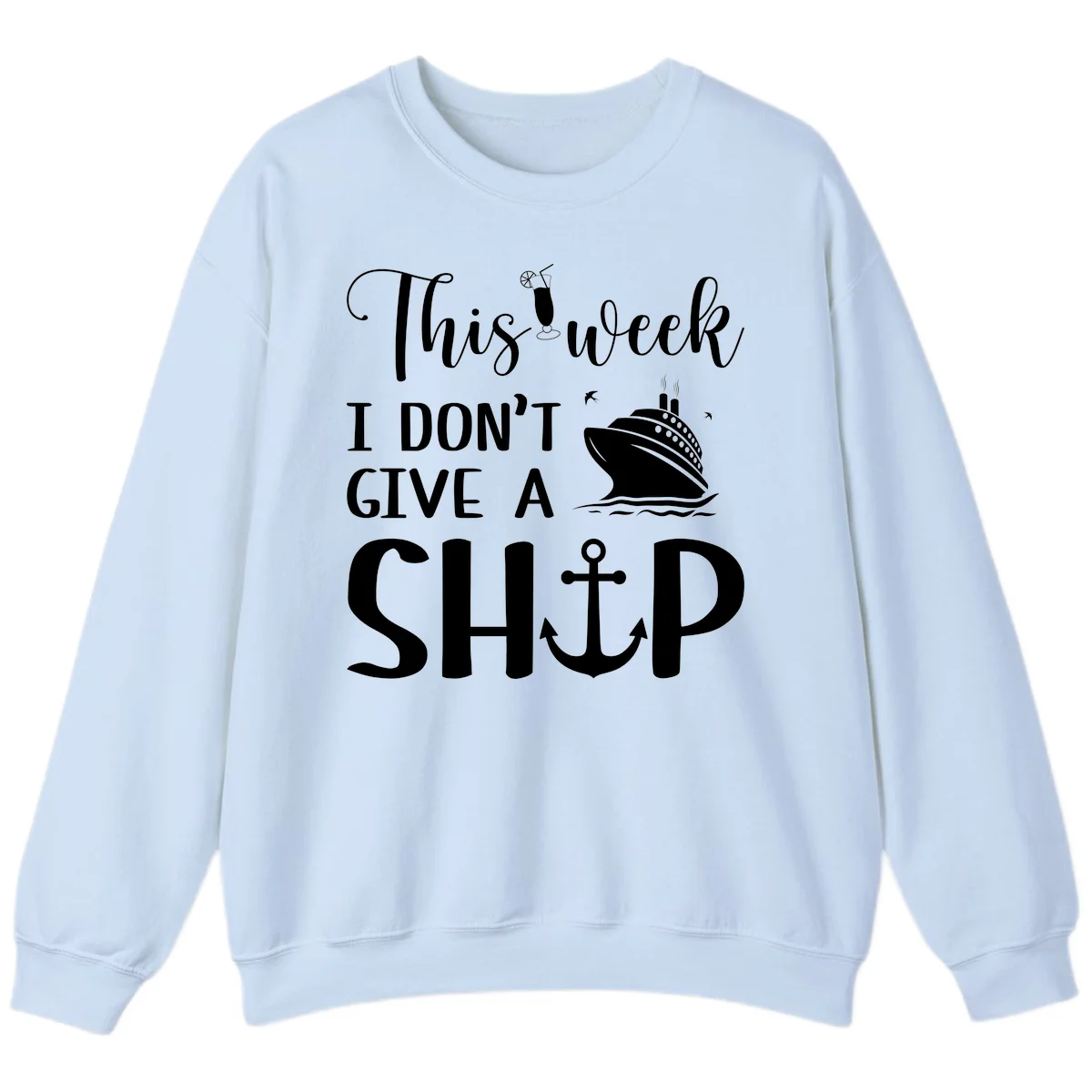 This Week I Don't Give A Ship Sweatshirt in Light Blue