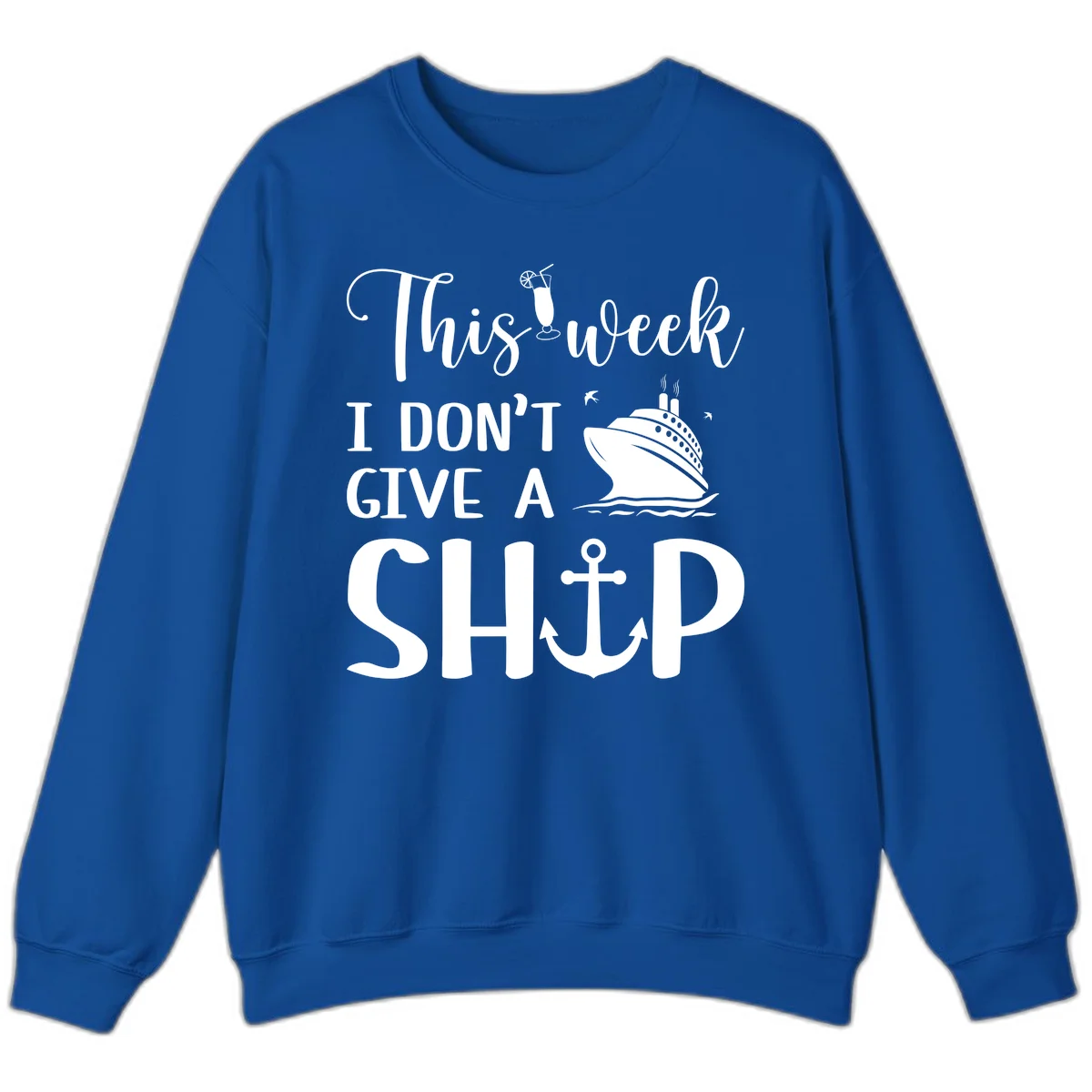 This Week I Don't Give A Ship Sweatshirt in Royal
