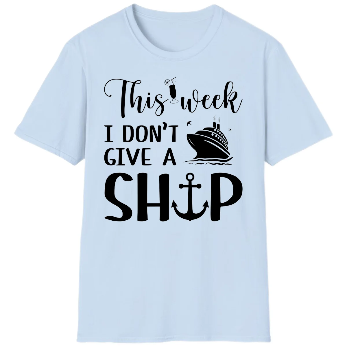 This Week I Don't Give A Ship T-Shirt in Light Blue