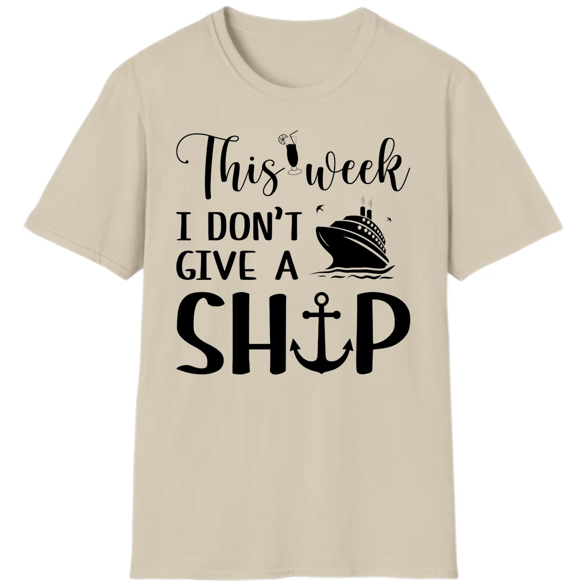 This Week I Don't Give A Ship T-Shirt in Sand