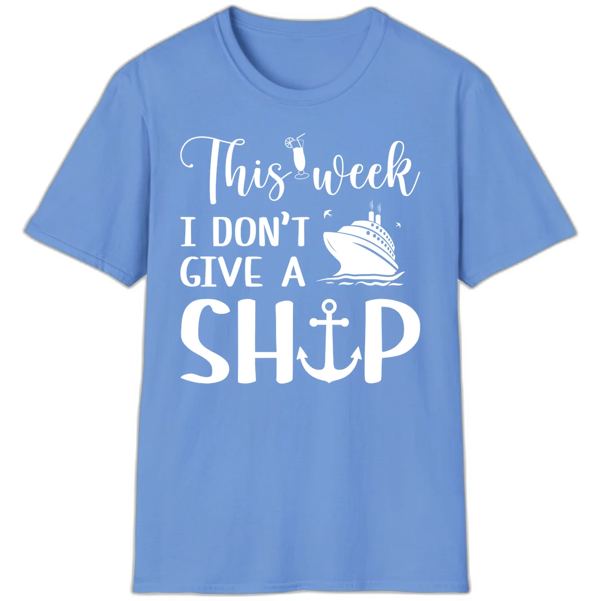 This Week I Don't Give A Ship T-Shirt in Carolina Blue