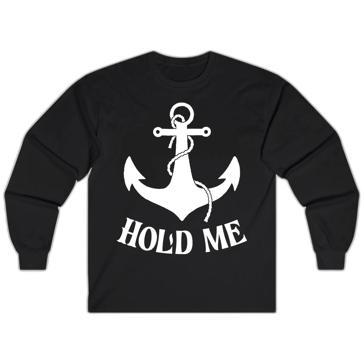 Anchor Hold Me Nautical Design Long Sleeve in Black