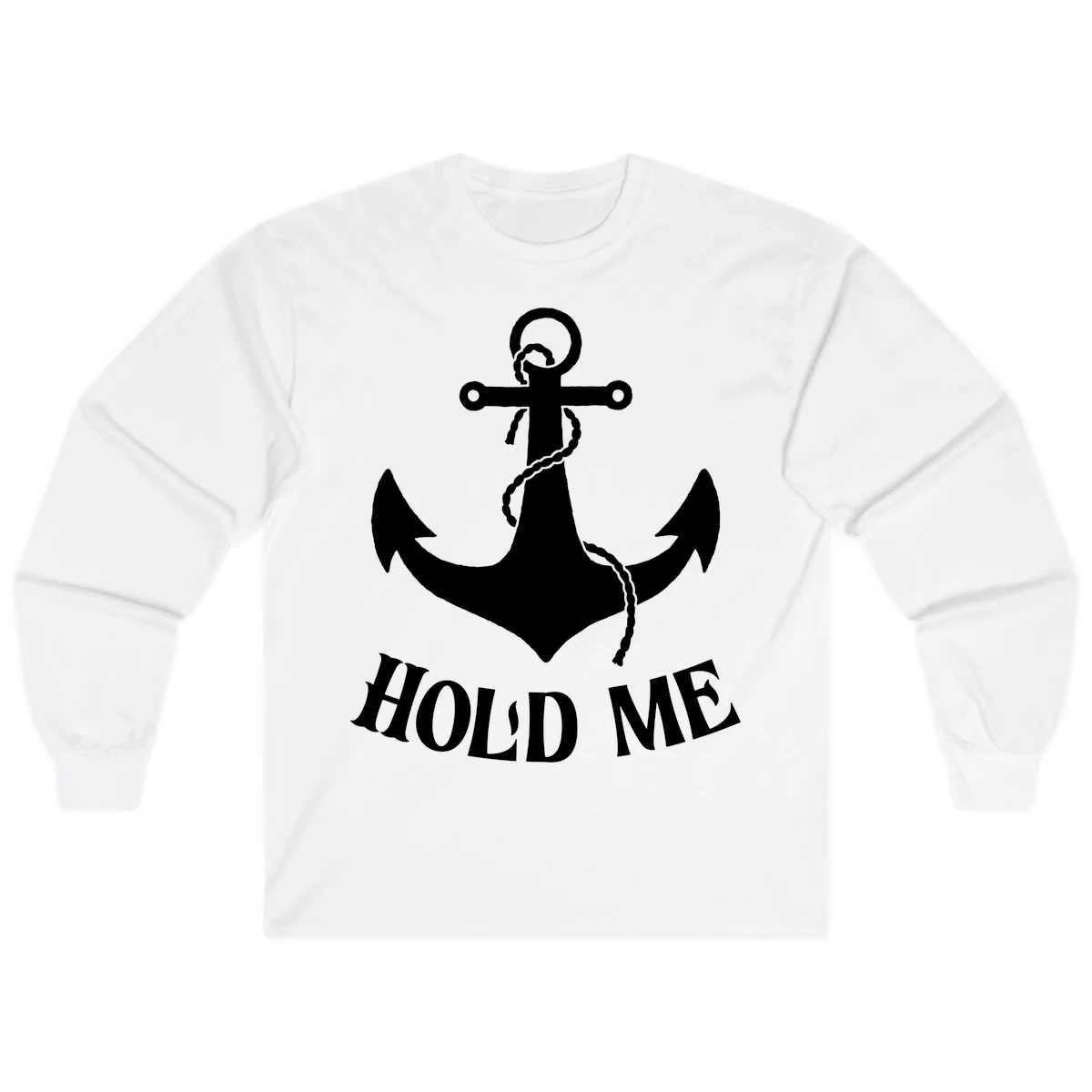 Anchor Hold Me Nautical Design Long Sleeve in White