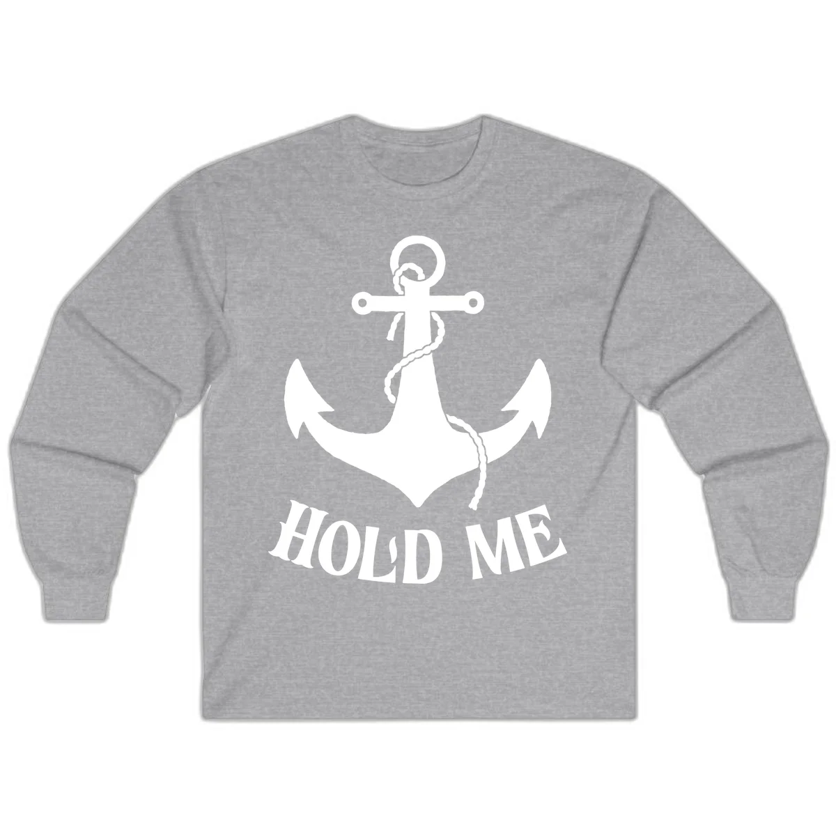 Anchor Hold Me Nautical Design Long Sleeve in Sport Grey