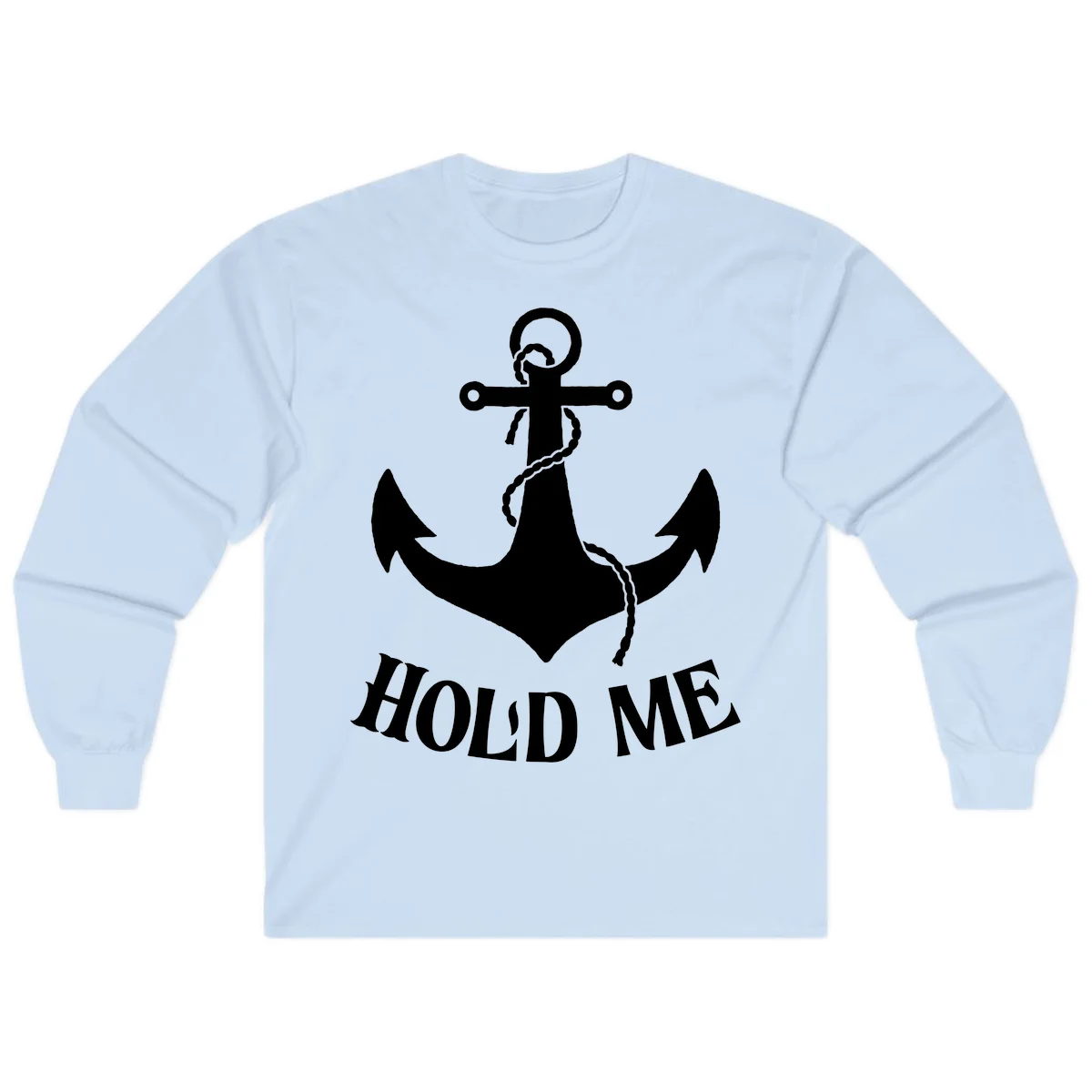 Anchor Hold Me Nautical Design Long Sleeve in Light Blue