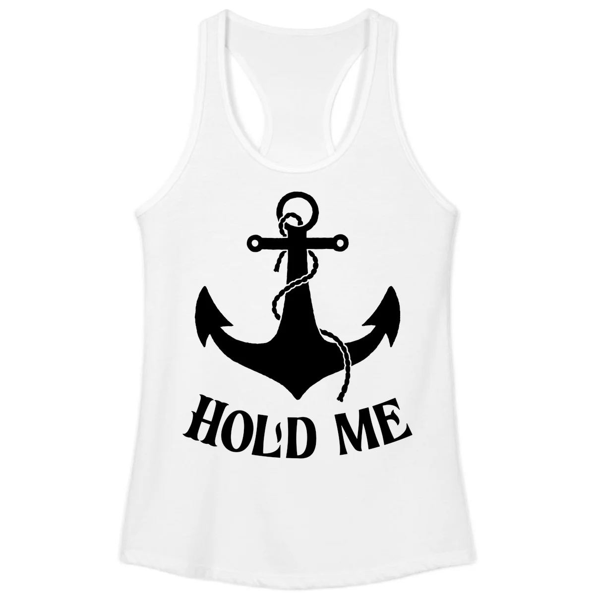 Anchor Hold Me Nautical Design Ladies Tank in White