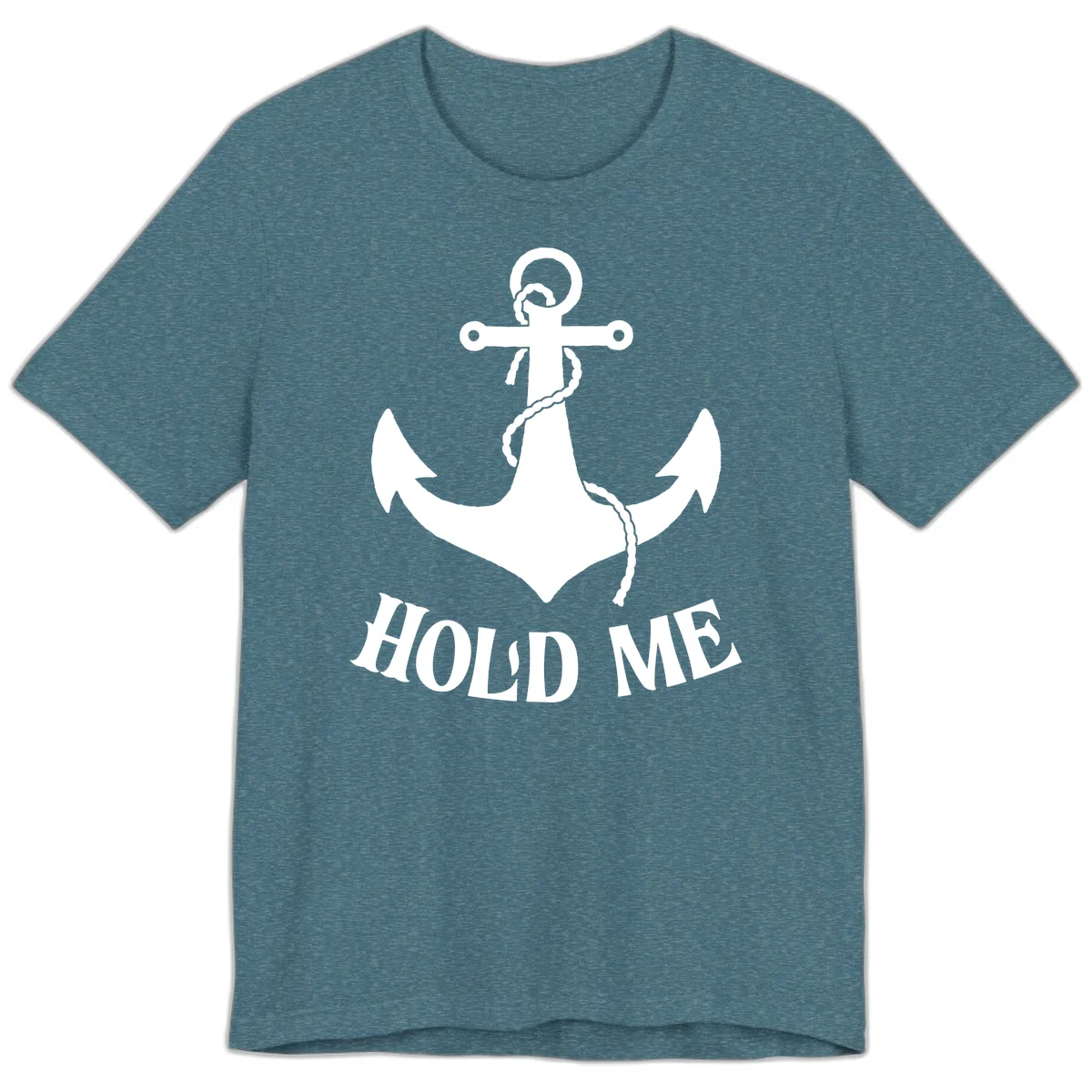 Anchor Hold Me Nautical Design Premium T-Shirt in Heather Deep Teal