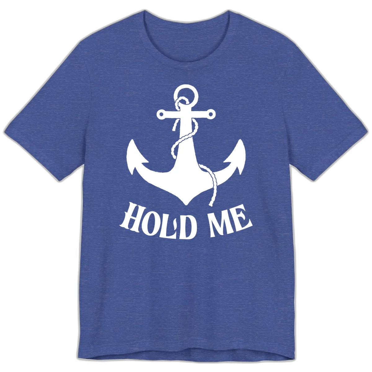 Anchor Hold Me Nautical Design Premium T-Shirt in Heather True Royal