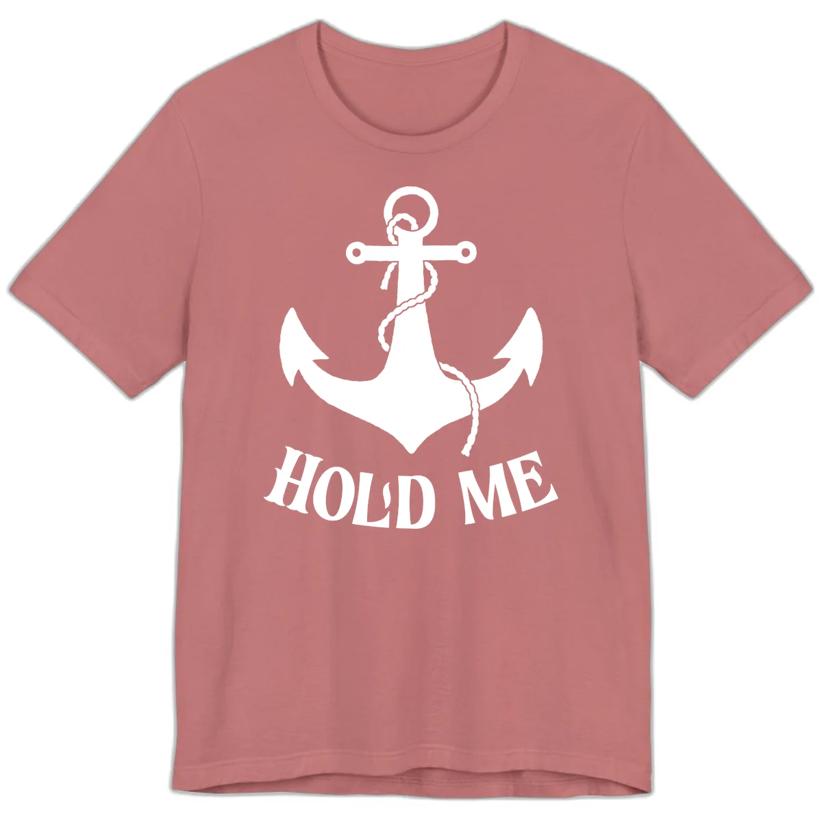 Anchor Hold Me Nautical Design Premium T-Shirt in Mauve