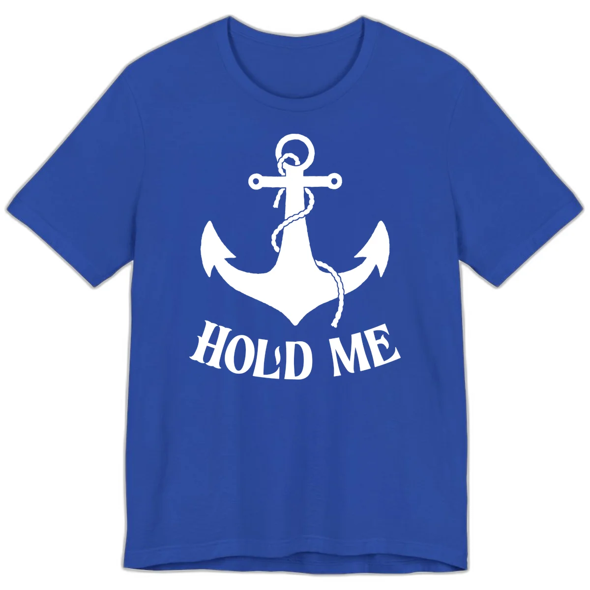 Anchor Hold Me Nautical Design Premium T-Shirt in True Royal