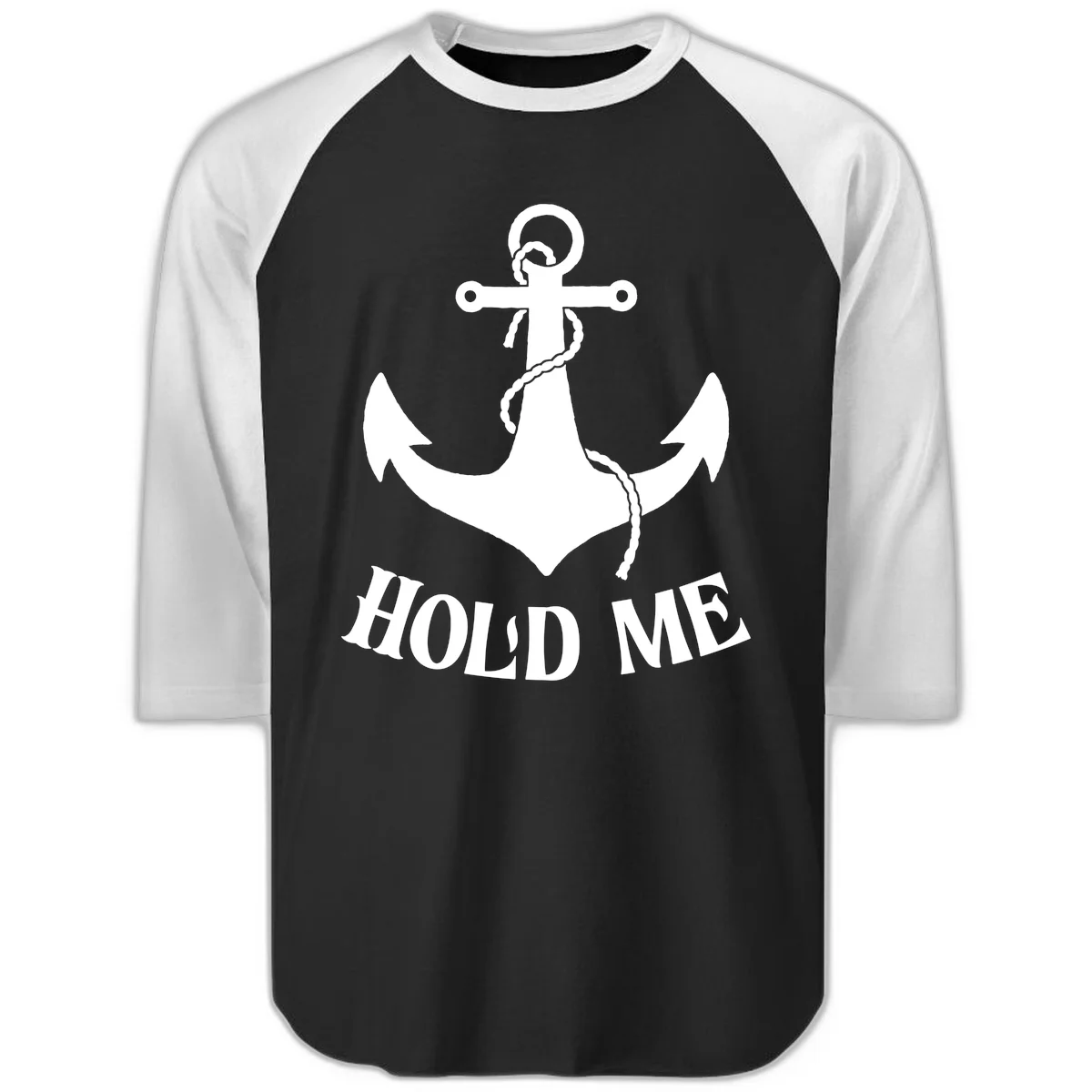 Anchor Hold Me Nautical Design Raglan 3/4 in Black White