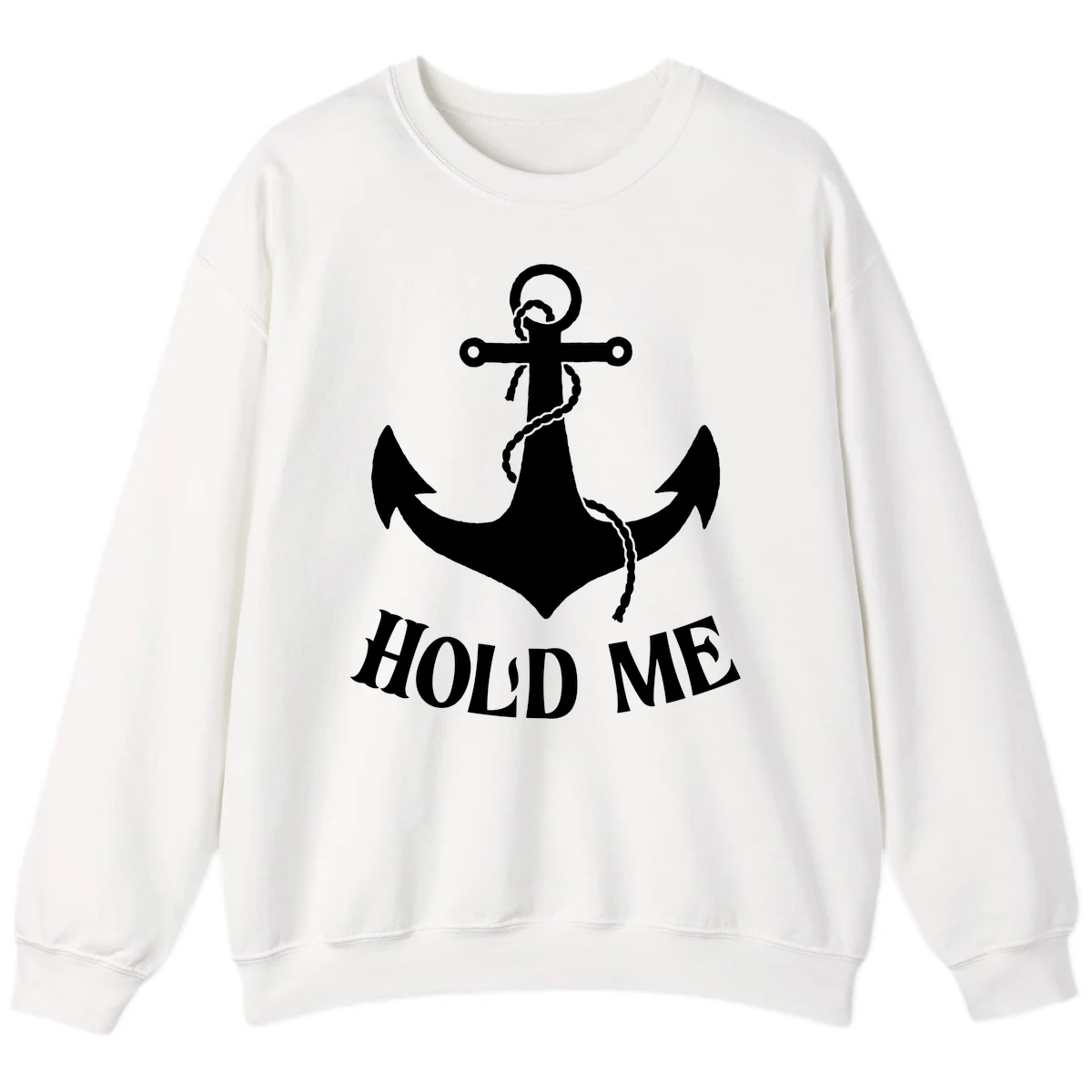 Anchor Hold Me Nautical Design Sweatshirt in White