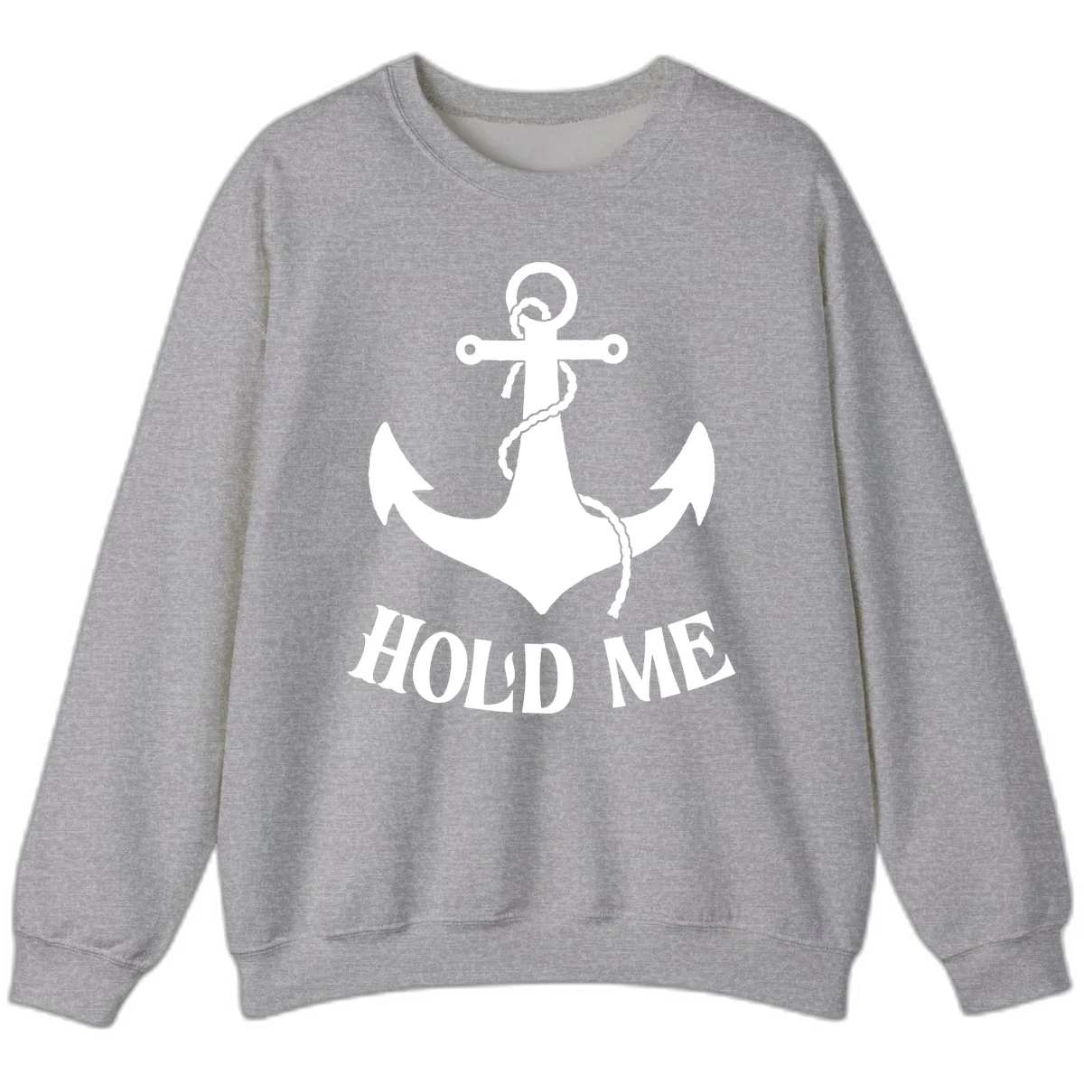 Anchor Hold Me Nautical Design Sweatshirt in Sport Grey