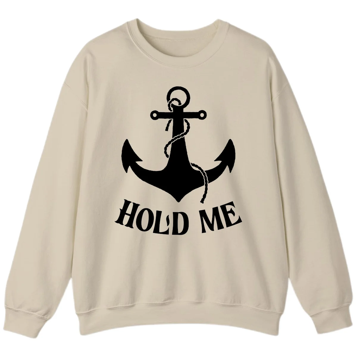 Anchor Hold Me Nautical Design Sweatshirt in Sand