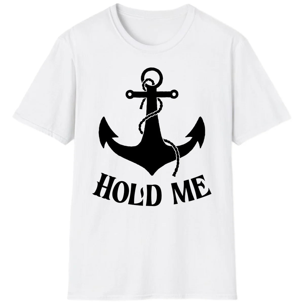 Anchor Hold Me Nautical Design T-Shirt in White