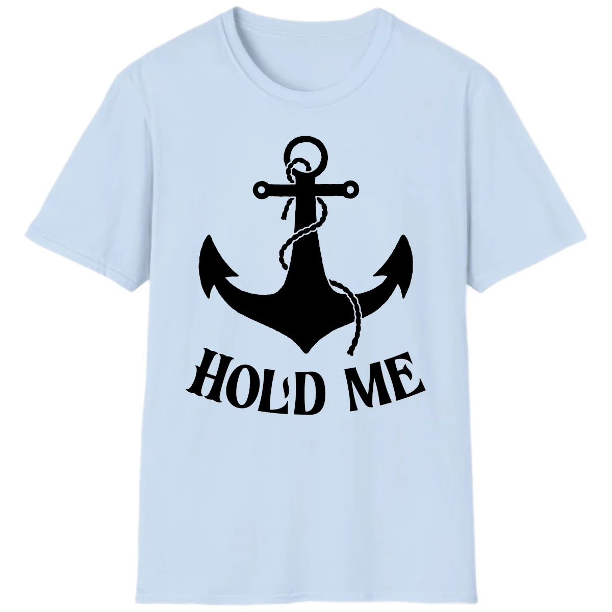 Anchor Hold Me Nautical Design T-Shirt in Light Blue