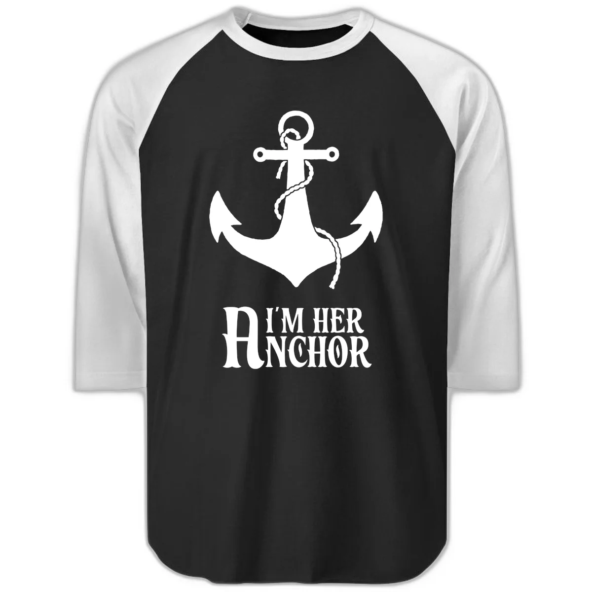 I'm Her Anchor Raglan 3/4 in Black White