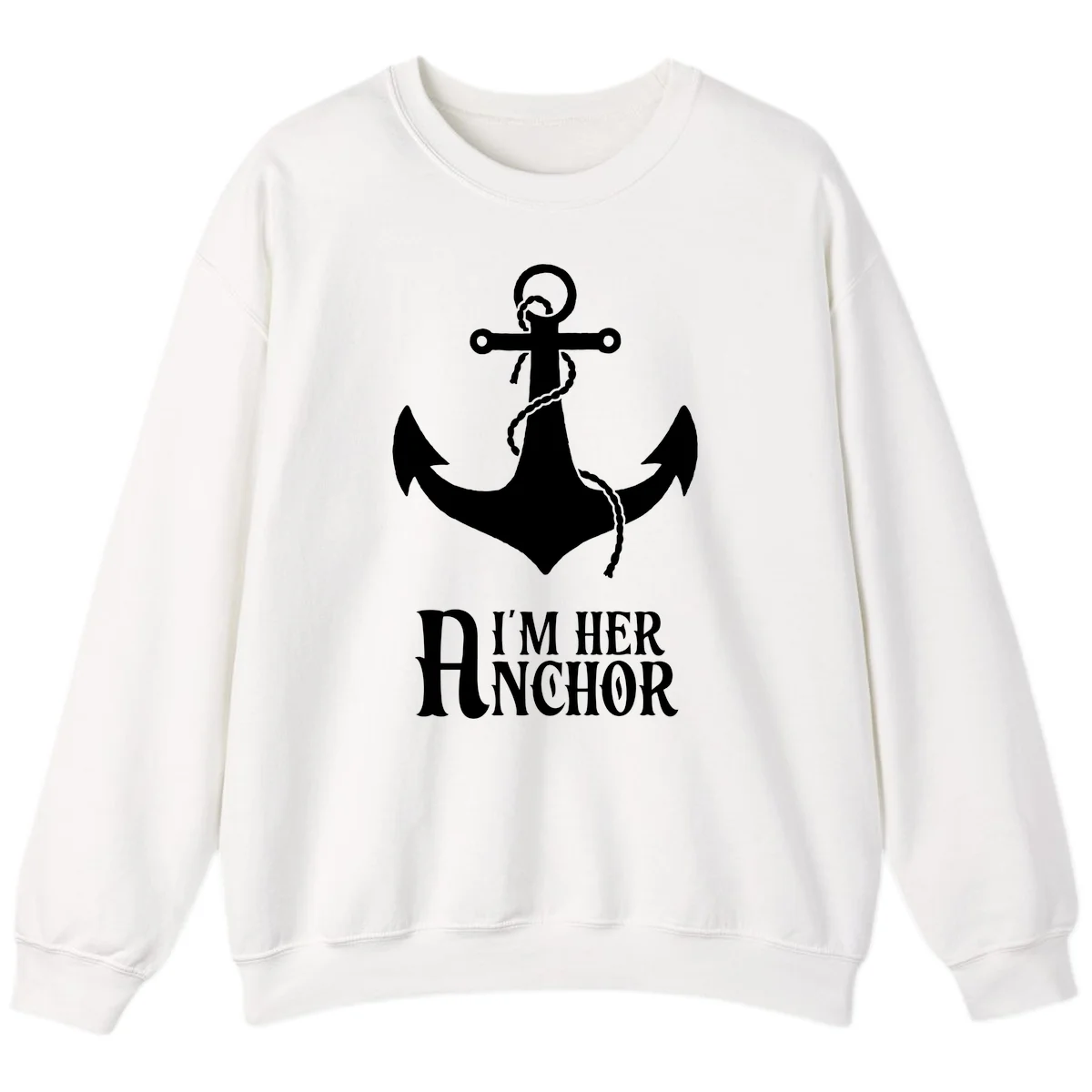 I'm Her Anchor Sweatshirt in White