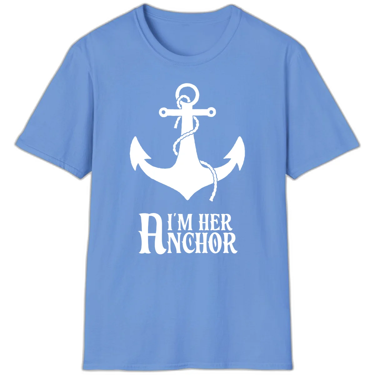 I'm Her Anchor T-Shirt in Carolina Blue