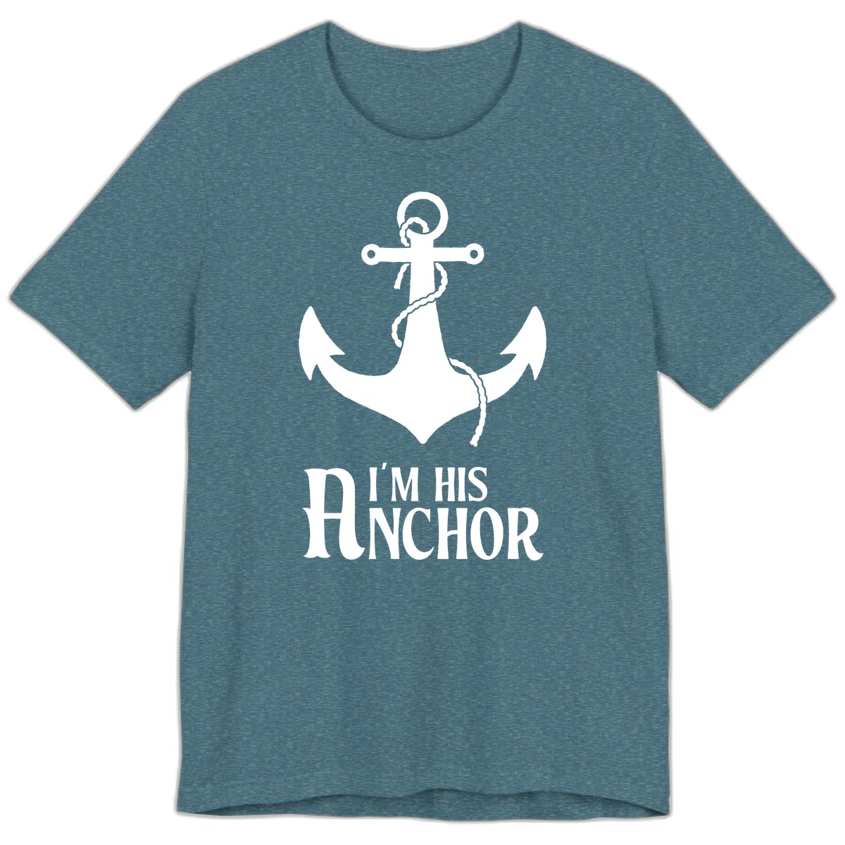 I'm His Anchor Premium T-Shirt for Cruise Couples in Heather Deep Teal
