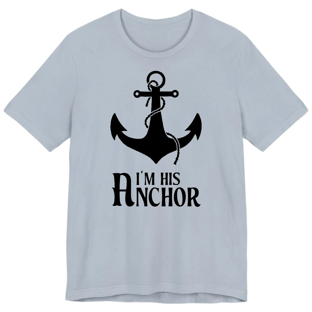 I'm His Anchor Premium T-Shirt for Cruise Couples in Light Blue