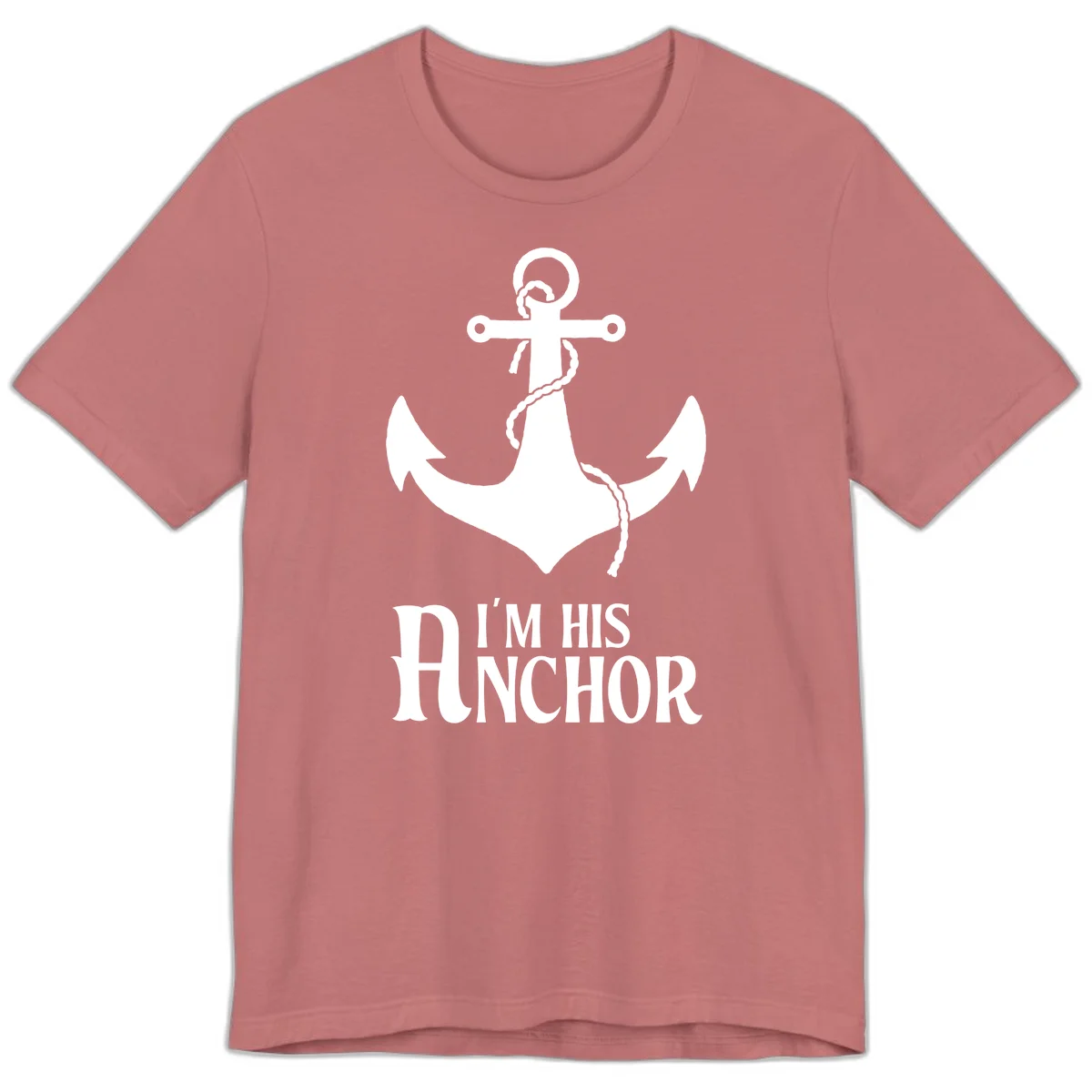 I'm His Anchor Premium T-Shirt for Cruise Couples in Mauve
