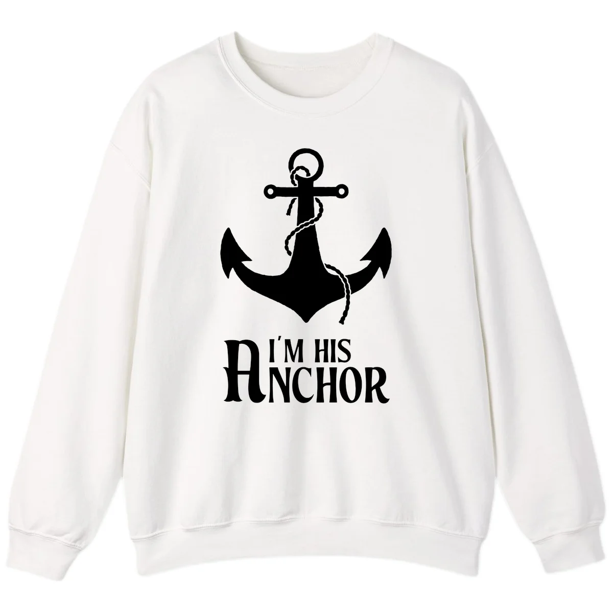 I'm His Anchor Cruise Sweatshirt for Couples in White