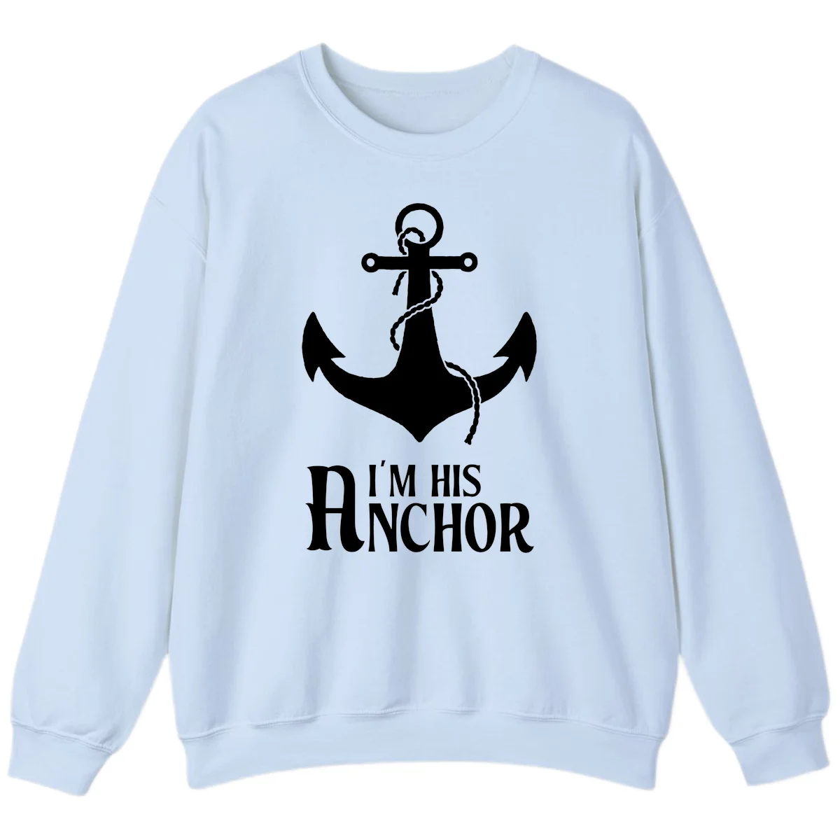 I'm His Anchor Cruise Sweatshirt for Couples in Light Blue