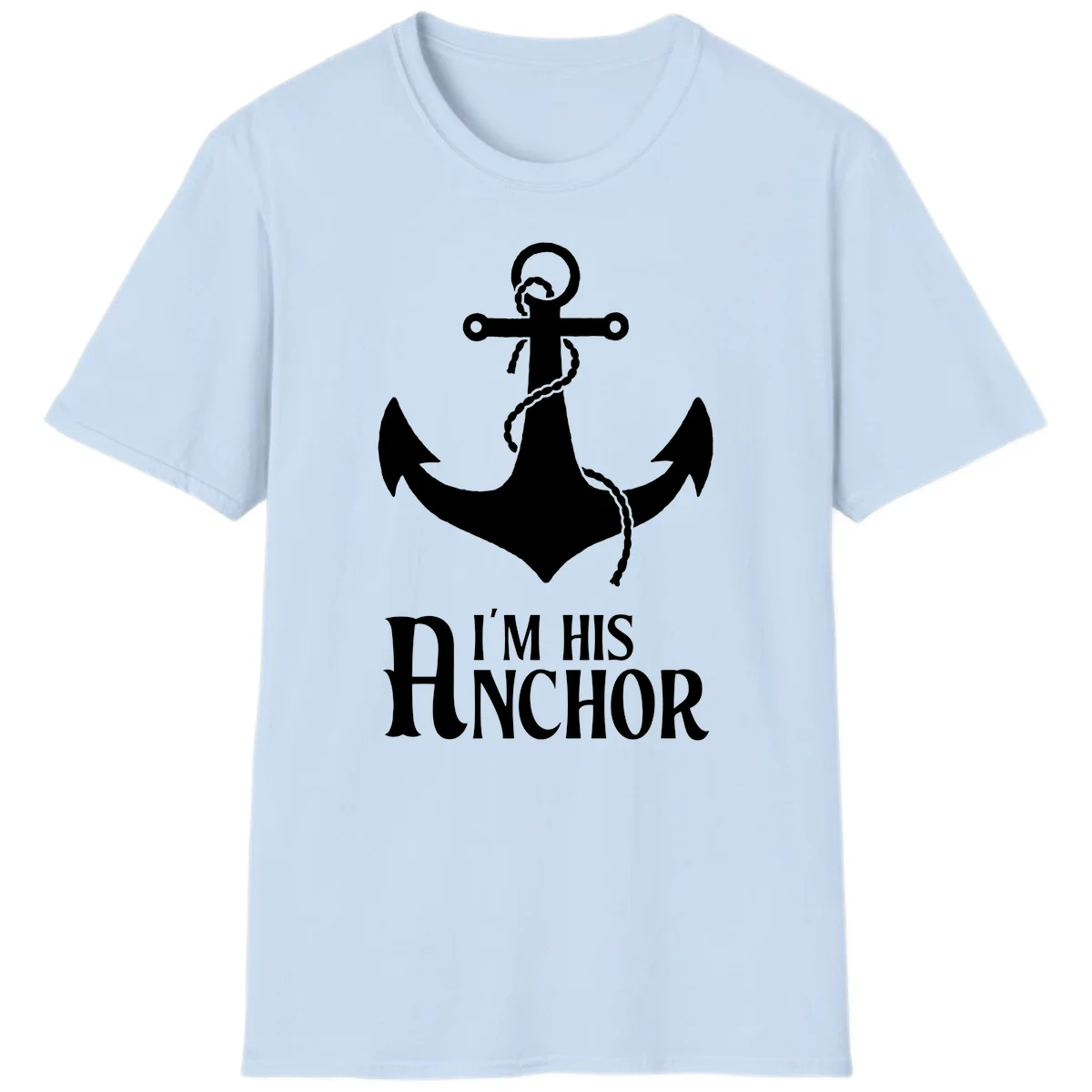 I'm His Anchor Fun Couples Cruise T-Shirt for Vacation in Light Blue