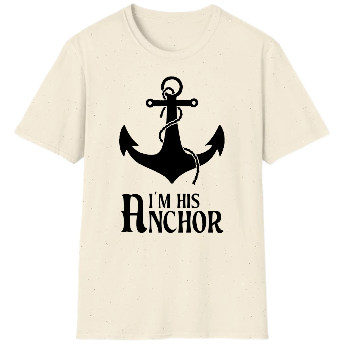I'm His Anchor Fun Couples Cruise T-Shirt for Vacation in Natural