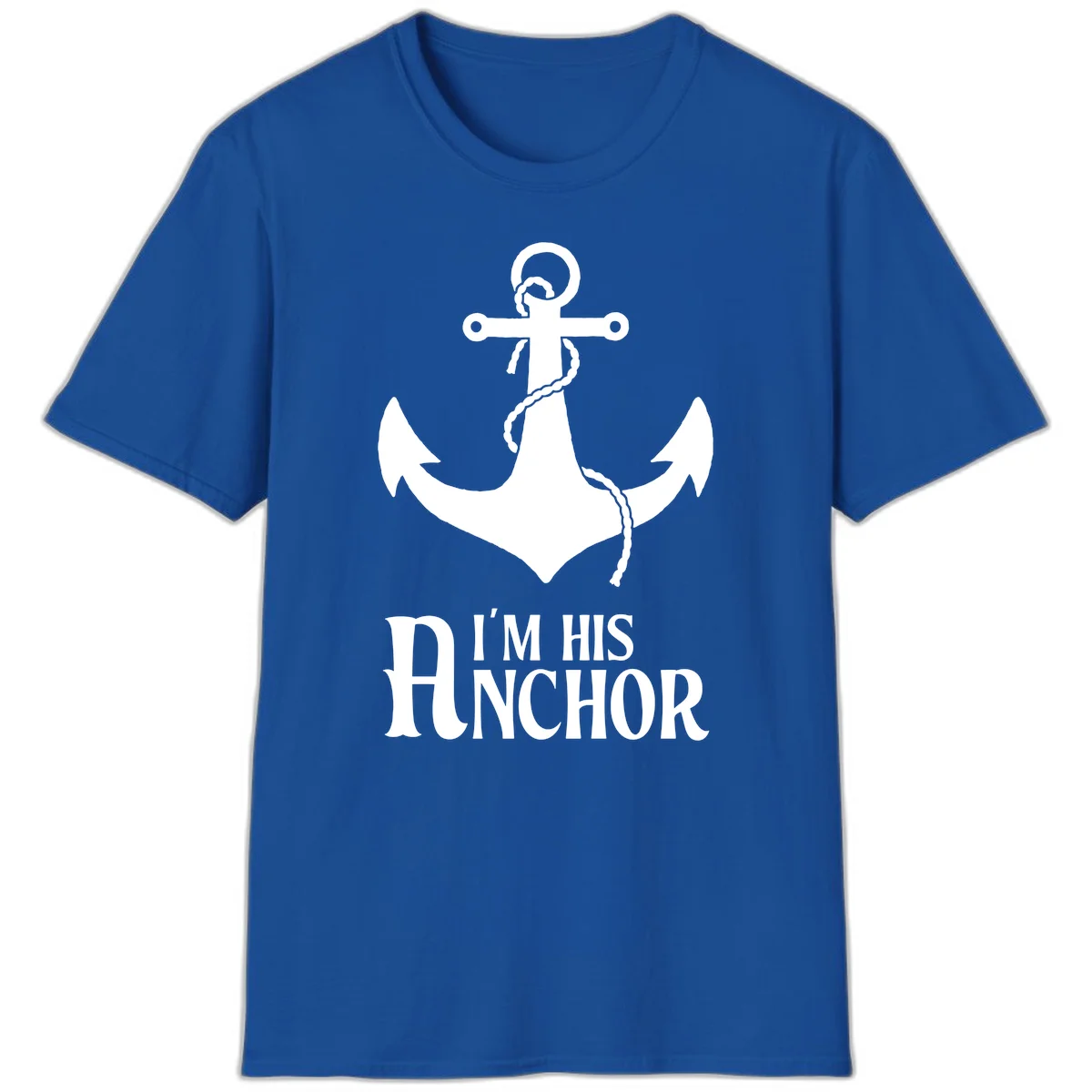 I'm His Anchor Fun Couples Cruise T-Shirt for Vacation in Royal