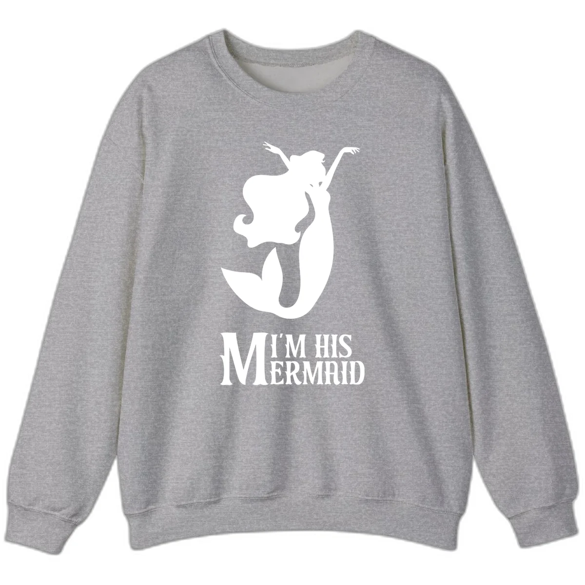 I'm His Mermaid Sweatshirt - Cozy Cruise Wear in Sport Grey