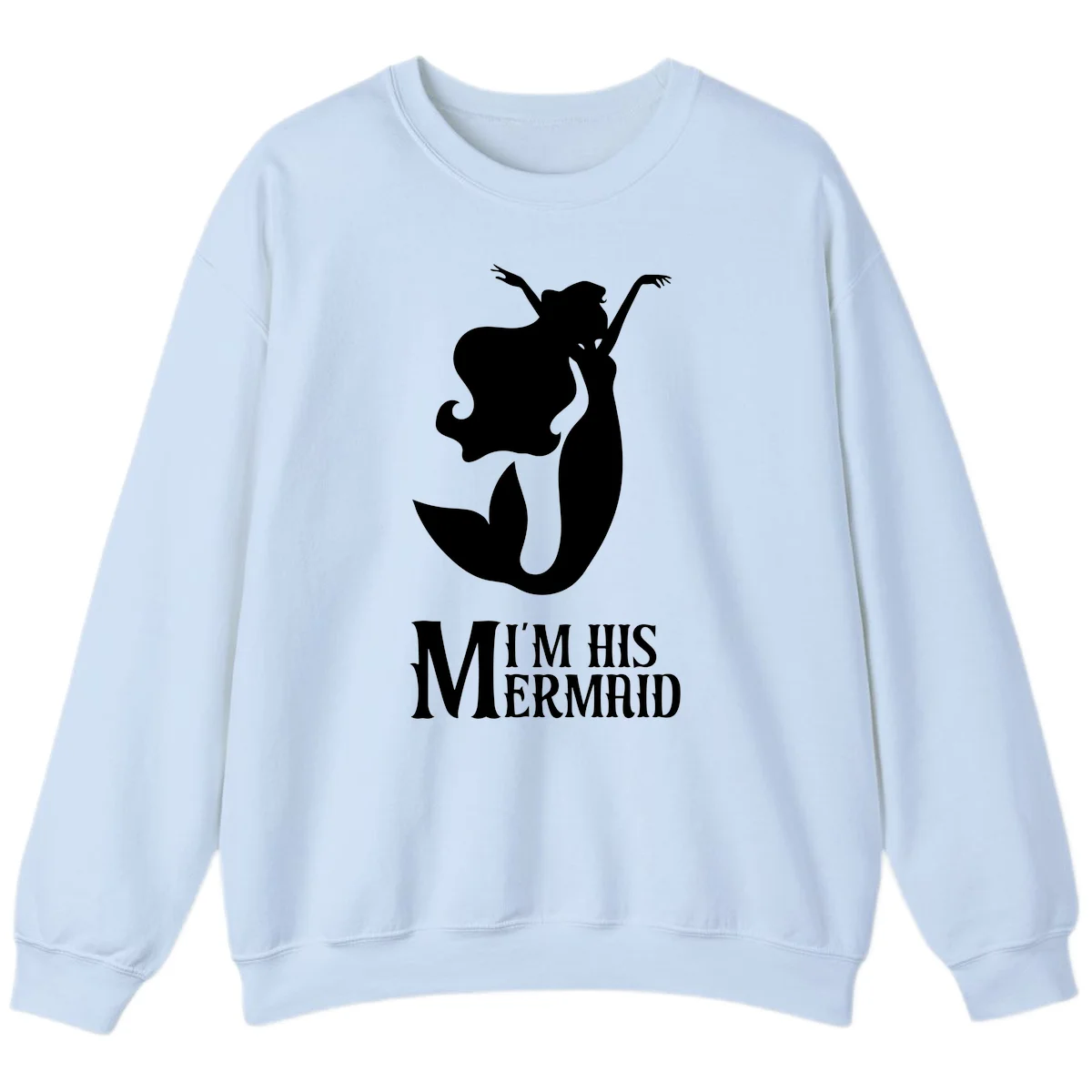 I'm His Mermaid Sweatshirt - Cozy Cruise Wear in Light Blue