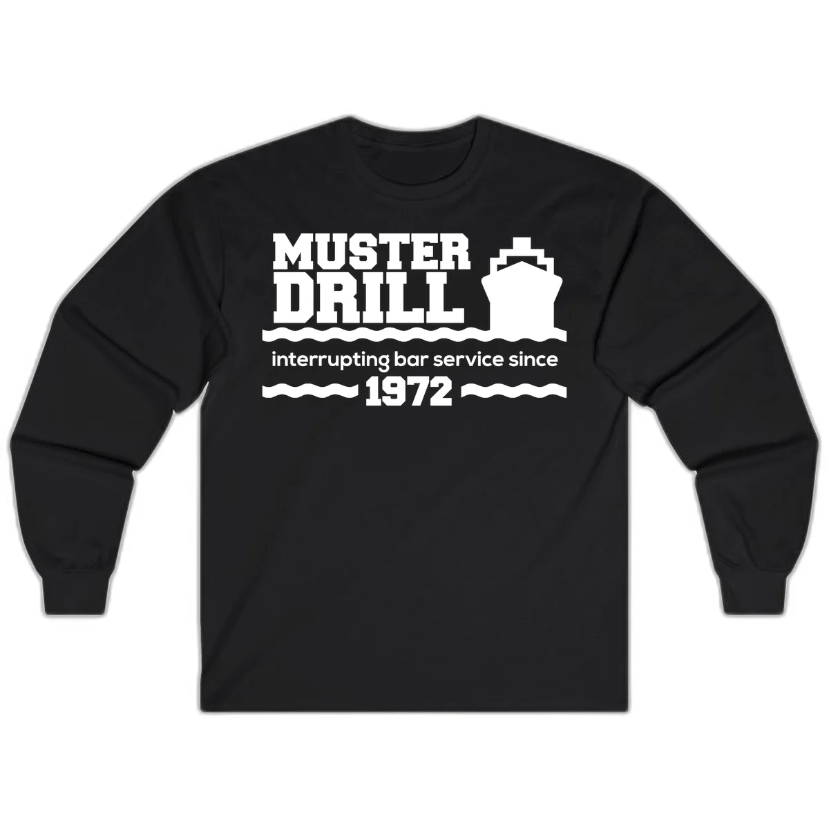 Muster Drill Interrupting Bar Service Since 1972 Long Sleeve in Black