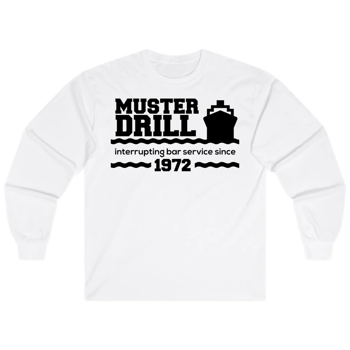 Muster Drill Interrupting Bar Service Since 1972 Long Sleeve in White