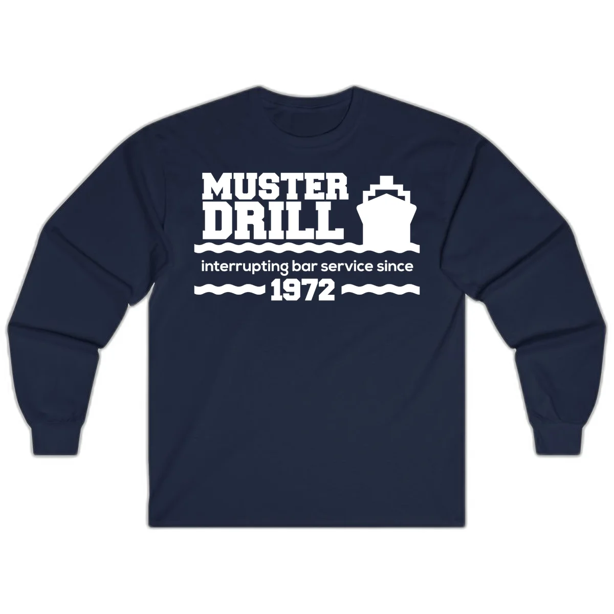 Muster Drill Interrupting Bar Service Since 1972 Long Sleeve in Navy