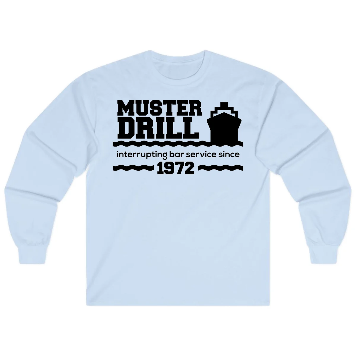 Muster Drill Interrupting Bar Service Since 1972 Long Sleeve in Light Blue