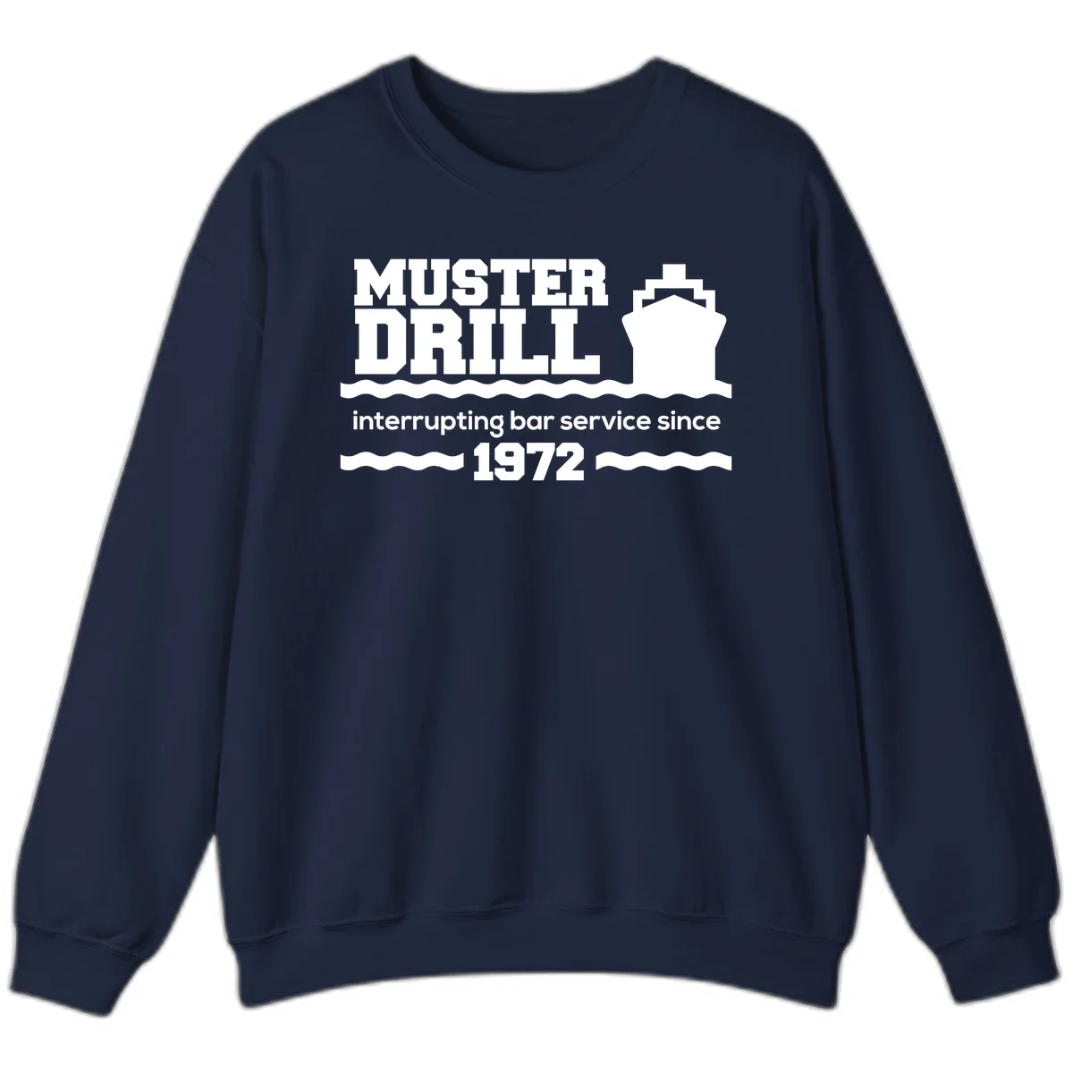 Muster Drill Interrupting Bar Service Since 1972 Sweatshirt in Navy