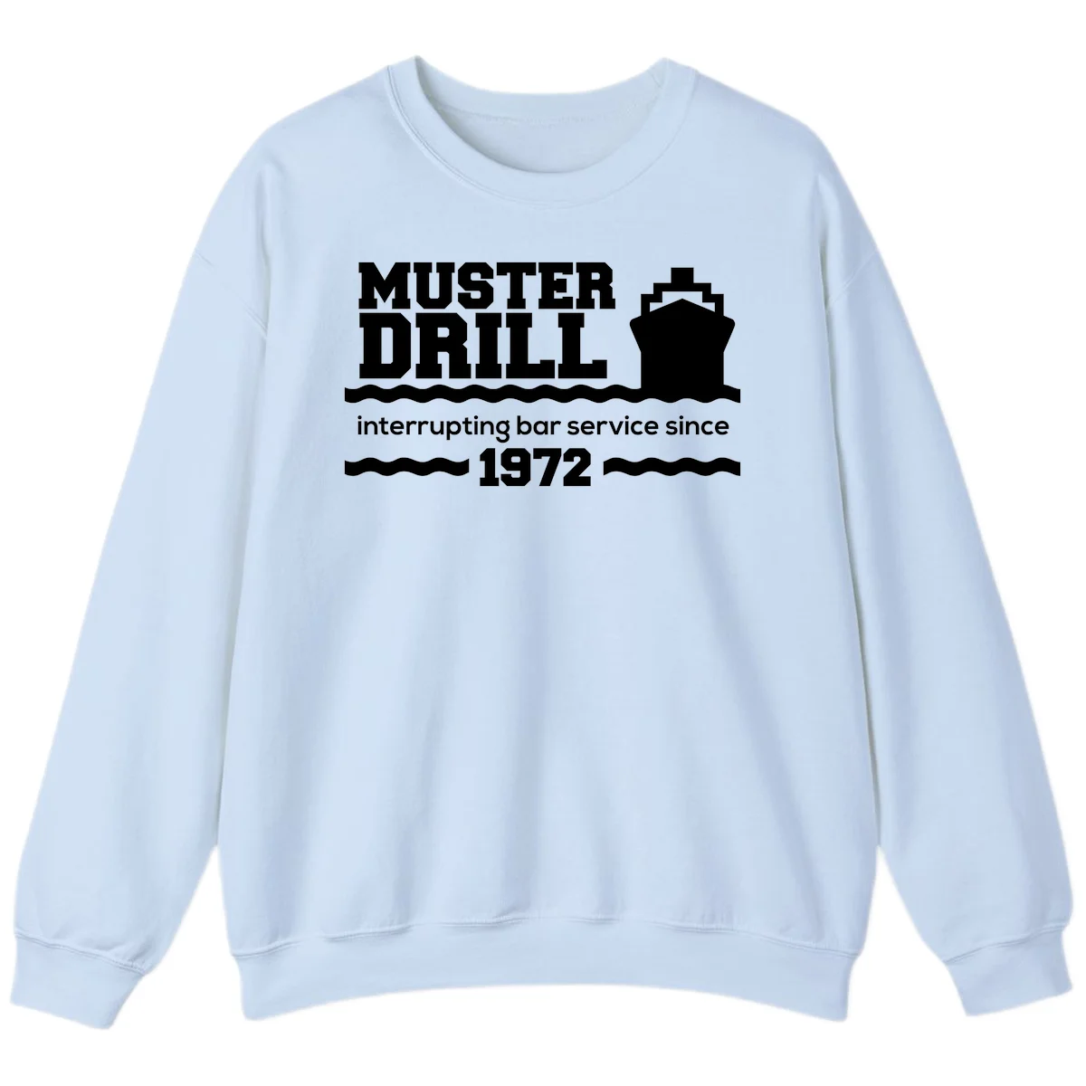 Muster Drill Interrupting Bar Service Since 1972 Sweatshirt in Light Blue