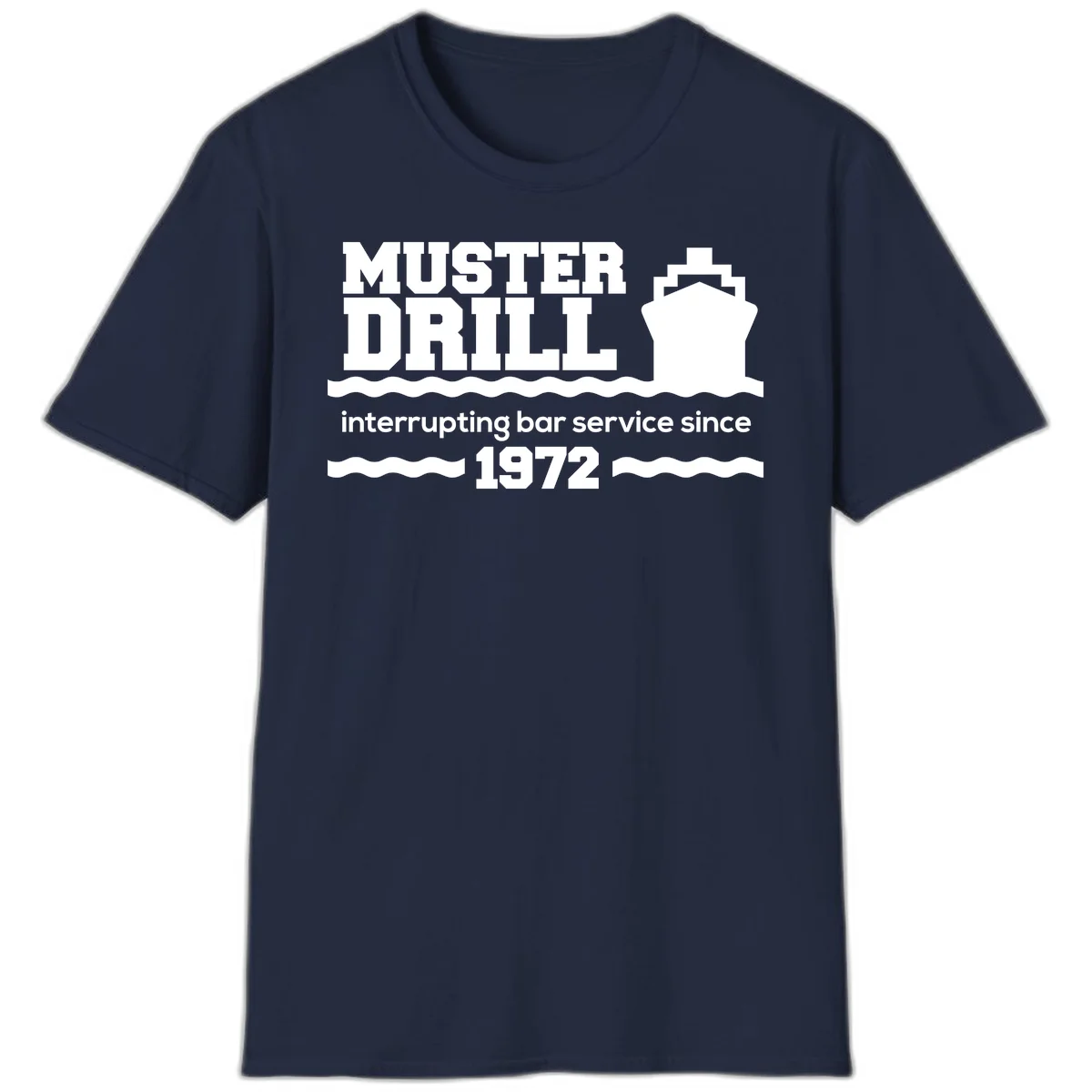 Muster Drill Interrupting Bar Service Since 1972 T-Shirt in Navy