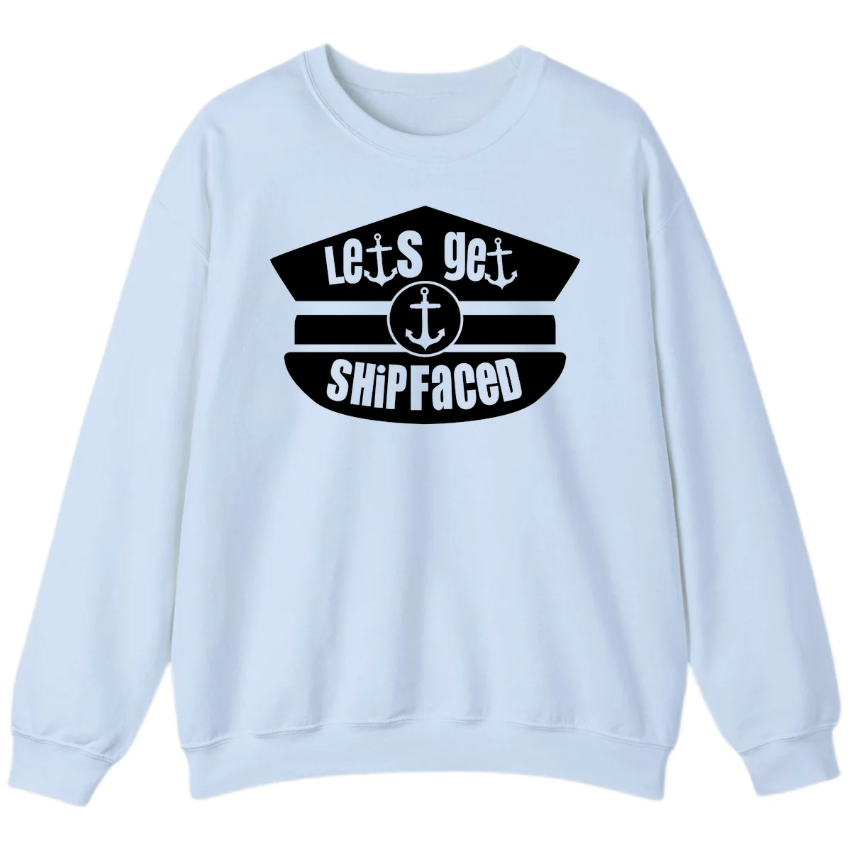 Let's Get Shipfaced Cruise Sweatshirt in Light Blue