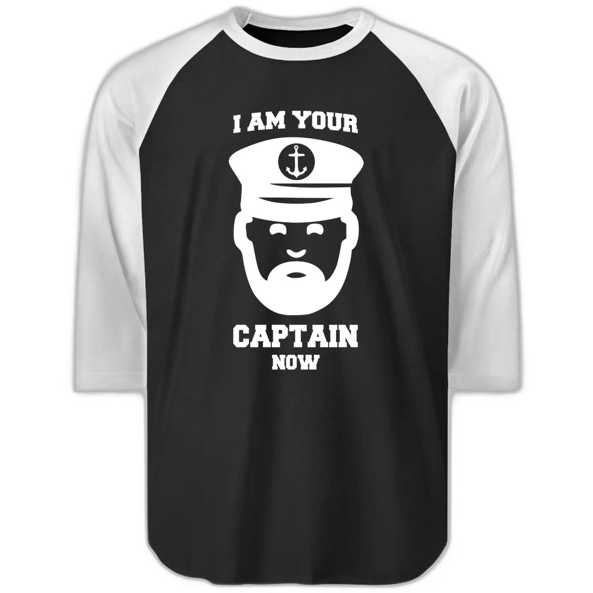 I Am Your Captain Now Raglan 3/4 in Black White