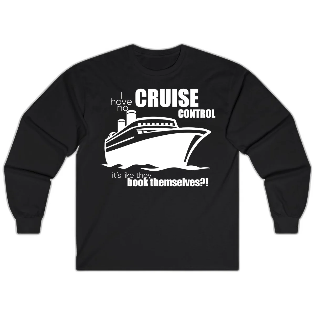 No Cruise Control Funny Cruise Long Sleeve in Black