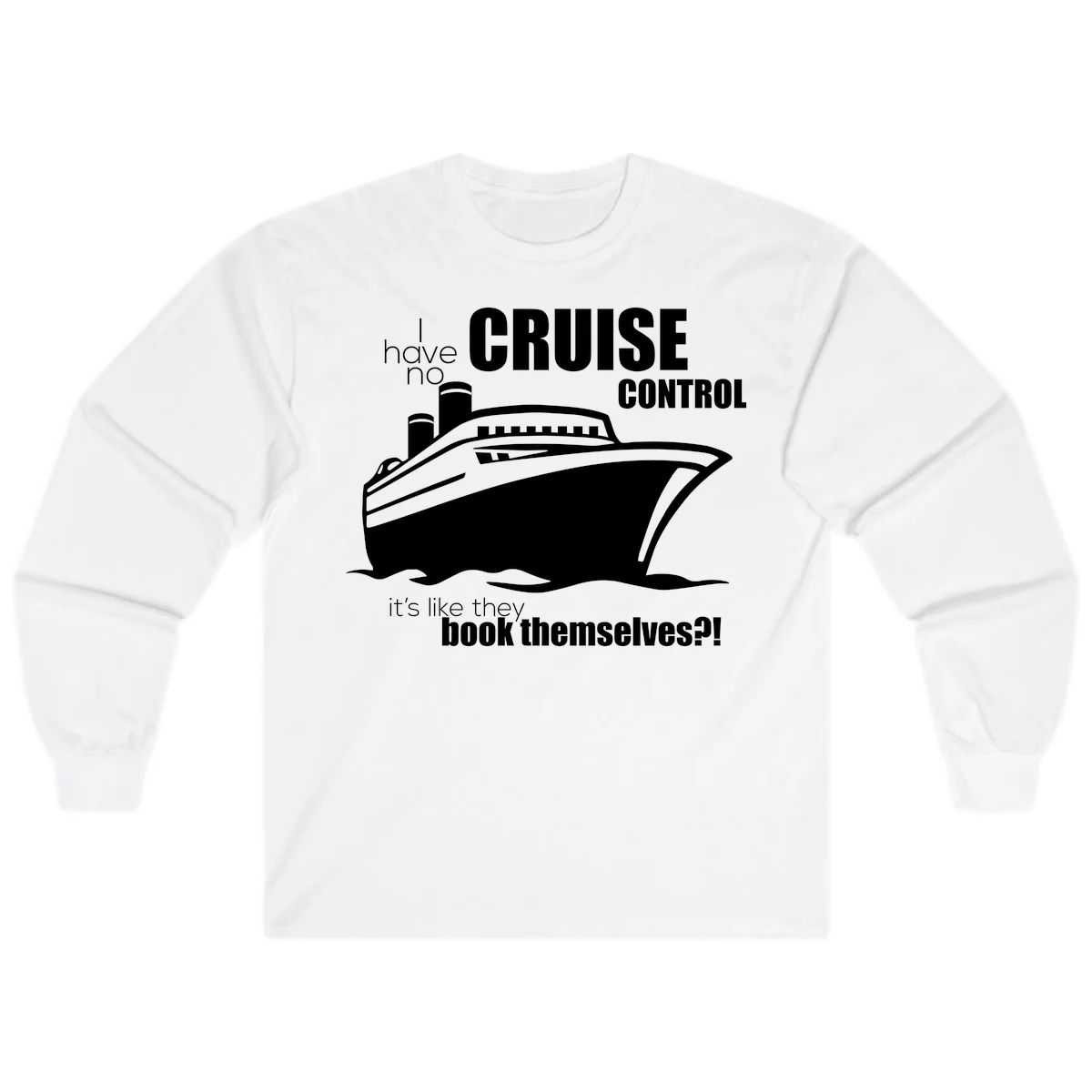 No Cruise Control Funny Cruise Long Sleeve in White