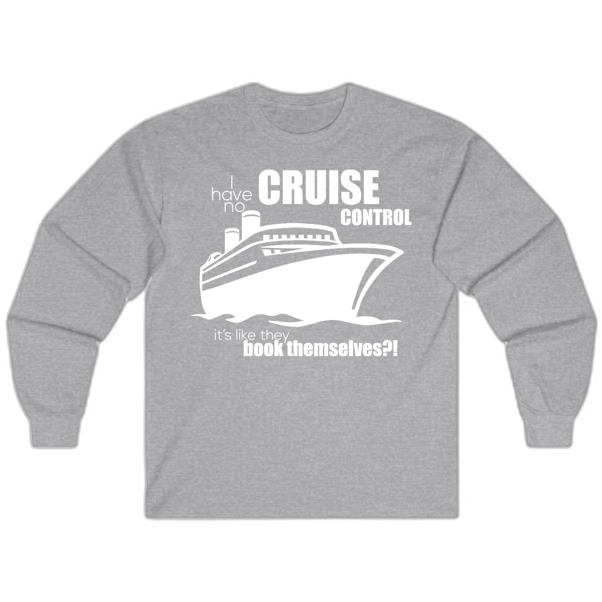 No Cruise Control Funny Cruise Long Sleeve in Sport Grey