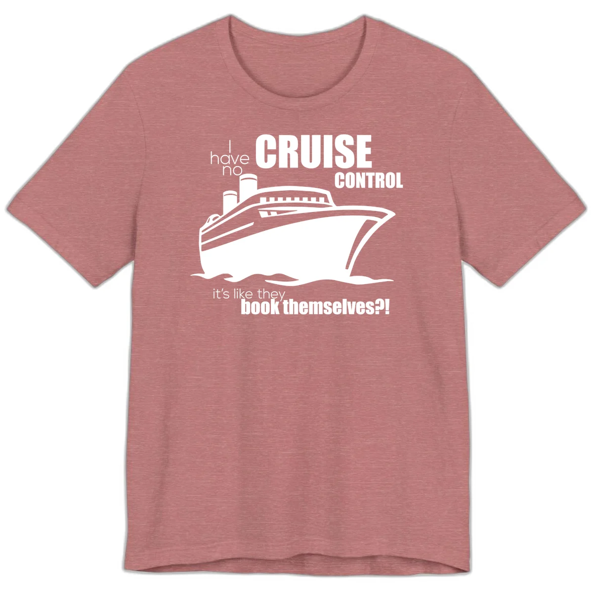 No Cruise Control Premium Funny Cruise Tee in Heather Mauve