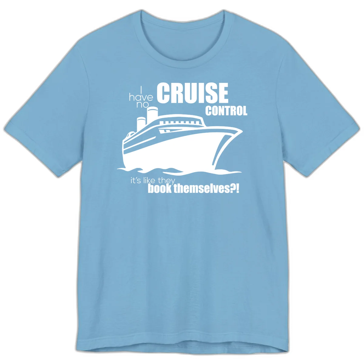 No Cruise Control Premium Funny Cruise Tee in Ocean Blue