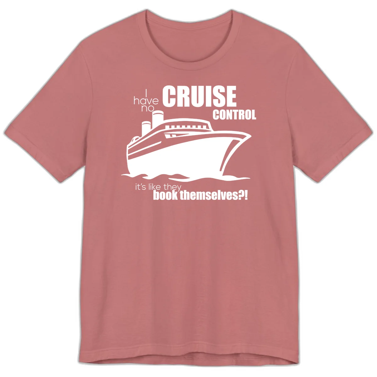 No Cruise Control Premium Funny Cruise Tee in Mauve